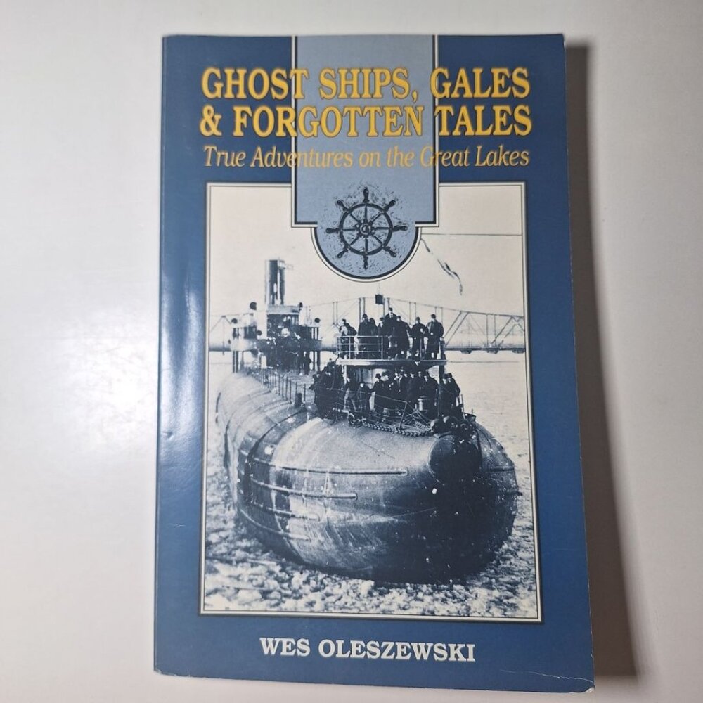 Ghost Ships Gales‎ Forgotten Tales Great Lakes Adventure Oleszewski Freighters